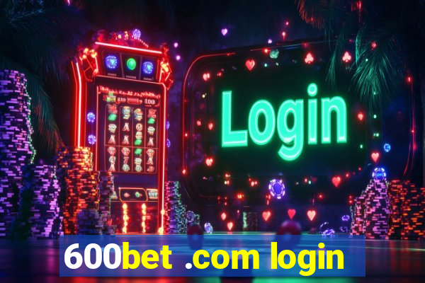 600bet .com login